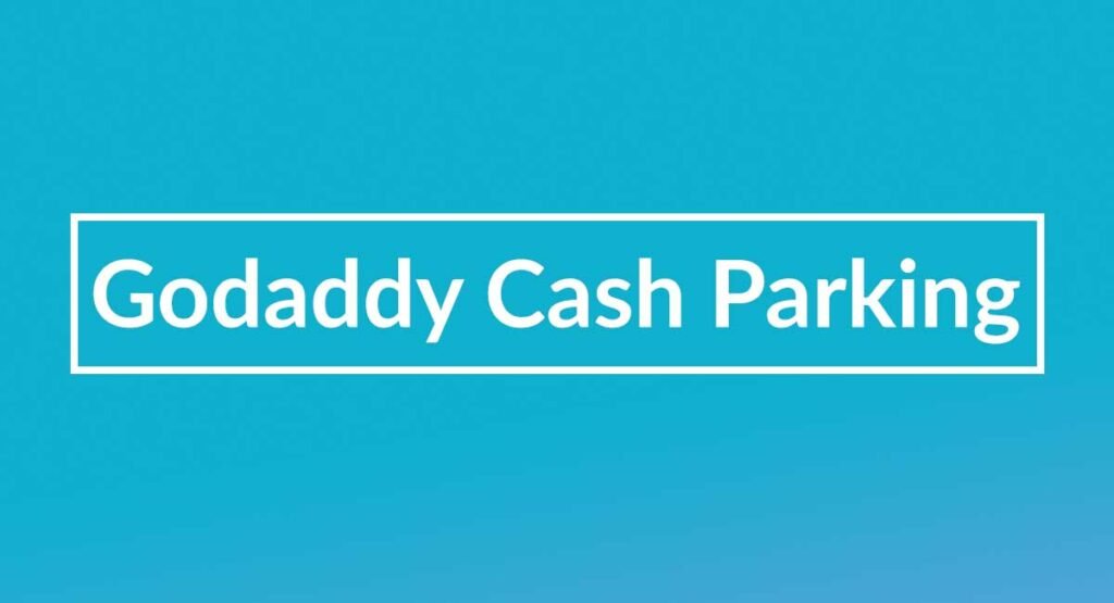 how-good-is-godaddy-cash-parking-this-article-covers-it-all