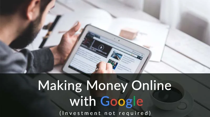how to make money online with google without investing